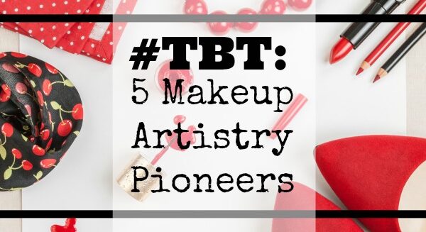 #TBT: 5 Makeup Artistry Pioneers